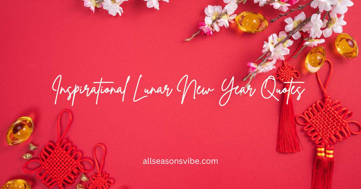 120 Inspirational Lunar New Year Quotes for Friends & Students
