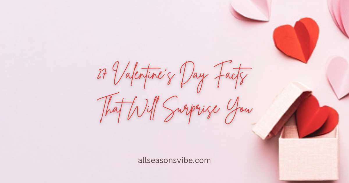 27 Valentine’s Day Facts That Will Surprise You