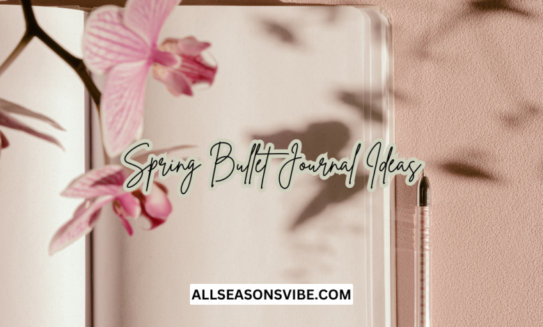 17 Spring Bullet Journal Ideas to Refresh Your Creativity