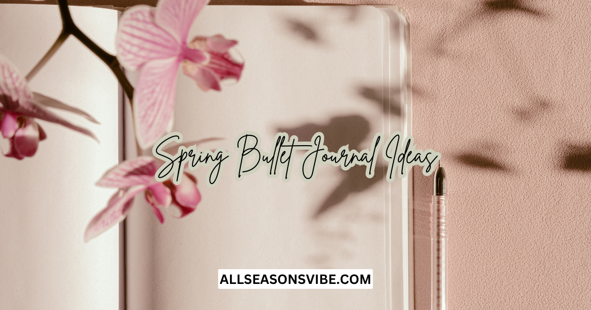 17 Spring Bullet Journal Ideas To Refresh Your Creativity