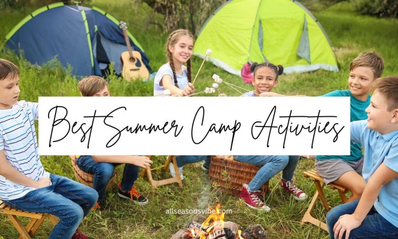 Best Summer Camp Activities for Kids Fun Outdoor Ideas