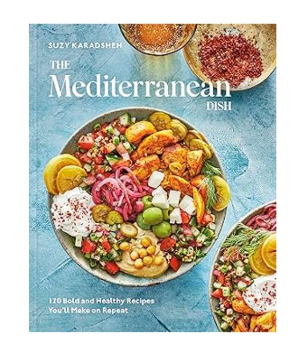 The Mediterranean Dish 120 Bold and Healthy Recipes